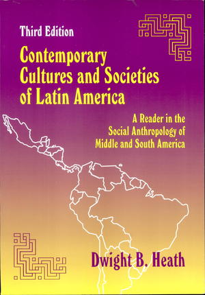 Contemporary Cultures and Societies of Latin America: A Reader in the Social Anthropology of Middle and South America Contemporary Cultures and Societies of Latin America: A Reader in the Social Anthropology of Middle and South America