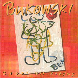 Bukowski: Reads His Poetry Bukowski: Reads His Poetry