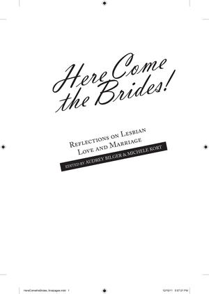 Here Come the Brides!: Reflections on Lesbian Love and Marriage Here Come the Brides!: Reflections on Lesbian Love and Marriage