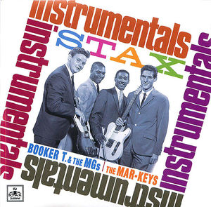 Stax Instrumentals: Booker T. & The MGs/The Mark-Keys Stax Instrumentals: Booker T. & The MGs/The Mark-Keys