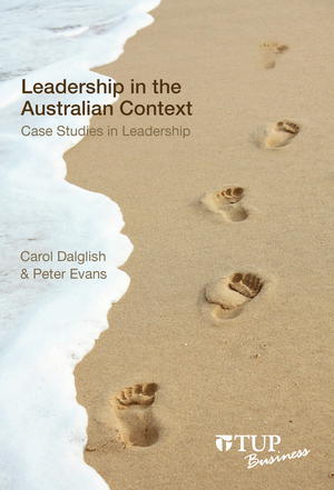 Leadership in the Australian Context: Case Studies in Leadership Leadership in the Australian Context: Case Studies in Leadership