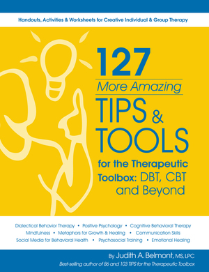 127 More Amazing Tips & Tools for the Therapeutic Toolbox 127 More Amazing Tips & Tools for the Therapeutic Toolbox