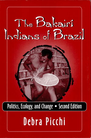 The Bakairi Indians of Brazil: Politics, Ecology, and Change The Bakairi Indians of Brazil: Politics, Ecology, and Change