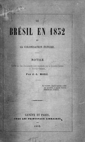 Le Brésil en 1852 et sa colonisation future: notice écrite sur des documents communiqués par le consulat suisse à Rio de Janeiro Le Brésil en 1852 et sa colonisation future: notice écrite sur des documents communiqués par le consulat suisse à Rio de Janeiro