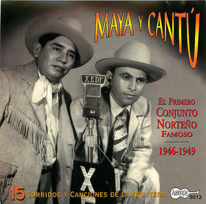 Maya y Cantú: El Primero Conjunto Norteño Famoso Maya y Cantú: El Primero Conjunto Norteño Famoso