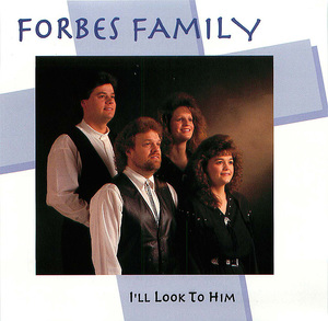 Forbes Family: I'll Look to Him Forbes Family: I'll Look to Him