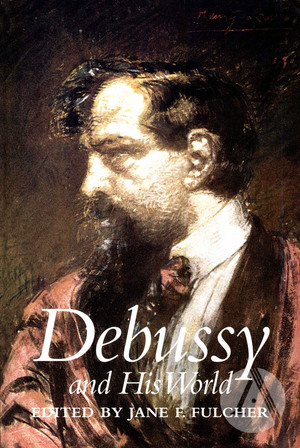 Debussy And His World Debussy And His World
