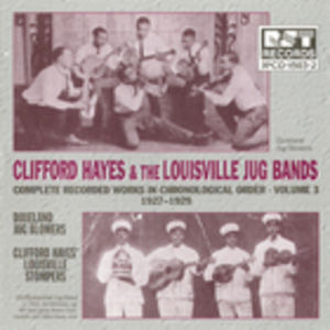 Clifford Hayes & The Louisville Jug Bands Vol. 3 1927-1929 Clifford Hayes & The Louisville Jug Bands Vol. 3 1927-1929
