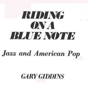 Riding on a Blue Note: Jazz and American Pop Riding on a Blue Note: Jazz and American Pop