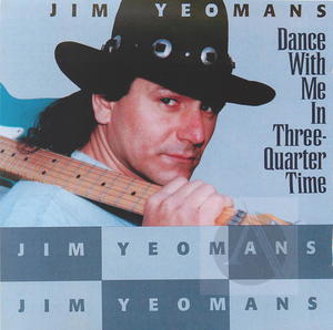 Jim Yeomans: Dance With Me in Three-Quarter Time Jim Yeomans: Dance With Me in Three-Quarter Time