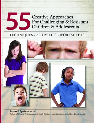 55 Creative Approaches For Challenging & Resistant Children & Adolescents 55 Creative Approaches For Challenging & Resistant Children & Adolescents