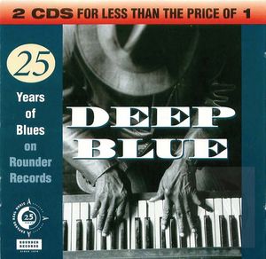 Deep Blue: The Rounder 25th Anniversary Blues Anthology, Disk 2 Deep Blue: The Rounder 25th Anniversary Blues Anthology, Disk 2