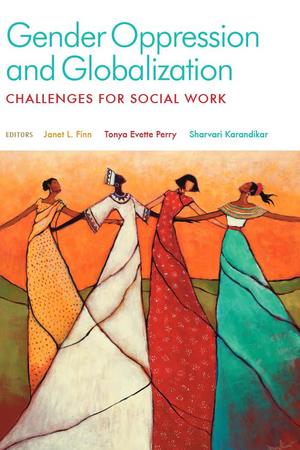 Gender Oppression and Globalization: Challenges for Social Work Gender Oppression and Globalization: Challenges for Social Work