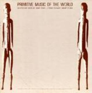 Primitive Music of the World Primitive Music of the World