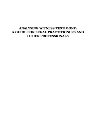 Analysing Witness Testimony: Psychological, Investigative, and Evidential Perspectives, A Guide for Legal Practitioners and Other Professionals Analysing Witness Testimony: Psychological, Investigative, and Evidential Perspectives, A Guide for Legal Practitioners and Other Professionals