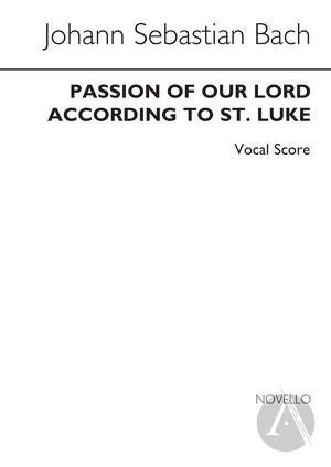 Passion of Our Lord According to St. Luke, BWV 246; Anh II, 30 Passion of Our Lord According to St. Luke, BWV 246; Anh II, 30
