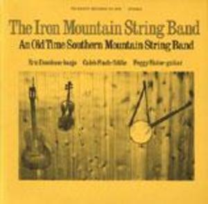 Iron Mountain String Band: An Old Time Southern Mountain String Band Iron Mountain String Band: An Old Time Southern Mountain String Band
