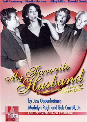 My Favorite Husband: The Radio Series that Inspired I LOVE LUCY My Favorite Husband: The Radio Series that Inspired I LOVE LUCY