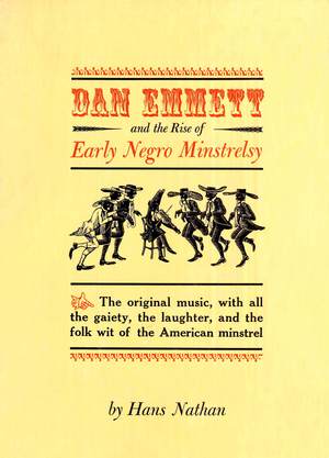 Dan Emmett and the Rise of Early Negro Minstrelsy Dan Emmett and the Rise of Early Negro Minstrelsy