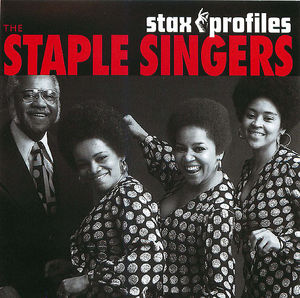 Stax Profiles: The Staple Singers Stax Profiles: The Staple Singers