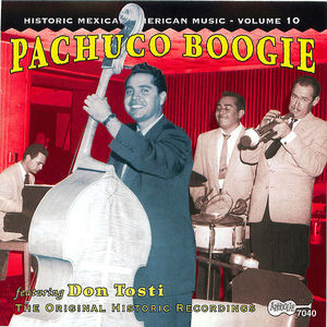 Historic Mexican-American Music, Vol. 10: Pachuco Boogie Historic Mexican-American Music, Vol. 10: Pachuco Boogie