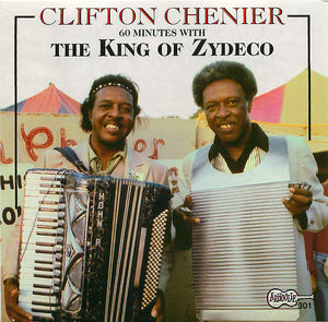 Clifton Chenier - The King of Zydeco Clifton Chenier - The King of Zydeco