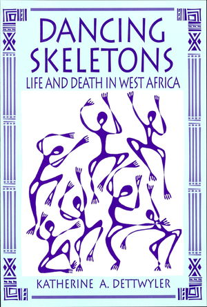 Dancing Skeletons: Life and Death in West Africa Dancing Skeletons: Life and Death in West Africa