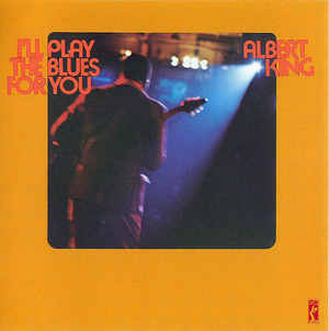 Albert King: I'll Play The Blues For You Albert King: I'll Play The Blues For You