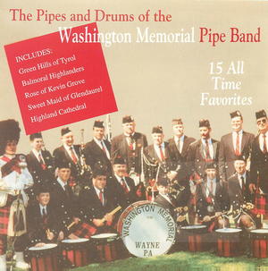The Pipes and Drums of the Washington Memorial Pipe Band: 15 All Time Favorites The Pipes and Drums of the Washington Memorial Pipe Band: 15 All Time Favorites
