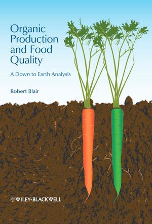 Organic Production and Food Quality: A Down to Earth Analysis Organic Production and Food Quality: A Down to Earth Analysis