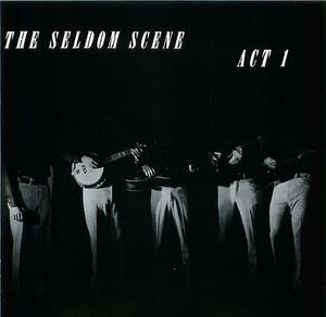 Seldom Scene: Act 1 Seldom Scene: Act 1