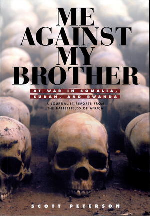 Me Against My Brother: At War in Somalia, Sudan, and Rwanda Me Against My Brother: At War in Somalia, Sudan, and Rwanda