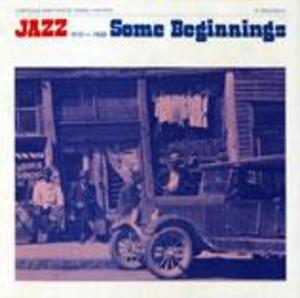 Jazz/Some Beginnings - 1913-1926 Jazz/Some Beginnings - 1913-1926