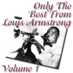 Only The Best From Louis Armstrong Volume 1 Only The Best From Louis Armstrong Volume 1
