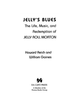Jelly's Blues: The Life, Music and Redemption of Jelly Roll Morton Jelly's Blues: The Life, Music and Redemption of Jelly Roll Morton