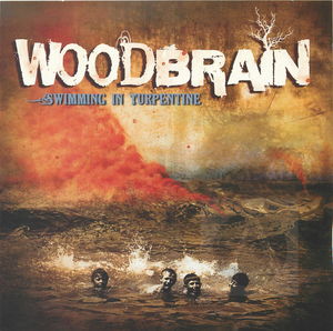 Woodbrain: Swimming in Turpentine Woodbrain: Swimming in Turpentine