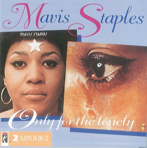 Mavis Staples: Only For The Lonely Mavis Staples: Only For The Lonely