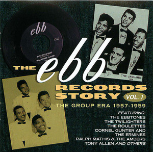The Ebb Records Story, Vol. 1: The Group Era 1957-1959 The Ebb Records Story, Vol. 1: The Group Era 1957-1959
