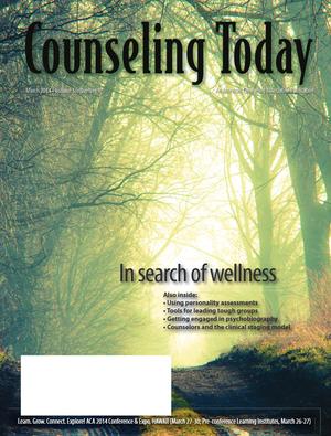 Counseling Today, Vol. 56, No. 9, March 2014, In Search Of Wellness Counseling Today, Vol. 56, No. 9, March 2014, In Search Of Wellness