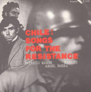 Chile: Songs for the Resistance Chile: Songs for the Resistance