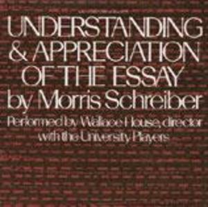 Understanding and Appreciation of the Essay Understanding and Appreciation of the Essay