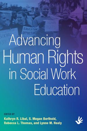 Advancing Human Rights in Social Work Education Advancing Human Rights in Social Work Education