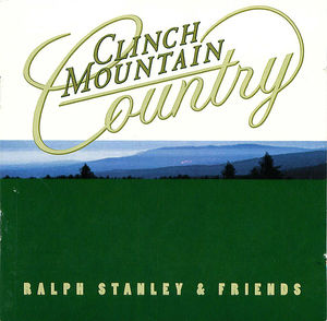 Ralph Stanley and Friends: Clinch Mountain Country, Disc 1 Ralph Stanley and Friends: Clinch Mountain Country, Disc 1