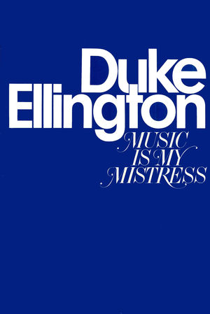 Duke Ellington: Music is My Mistress Duke Ellington: Music is My Mistress