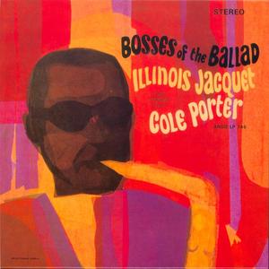 Bosses Of The Ballad: Illinois Jacquet Plays Cole Porter Bosses Of The Ballad: Illinois Jacquet Plays Cole Porter
