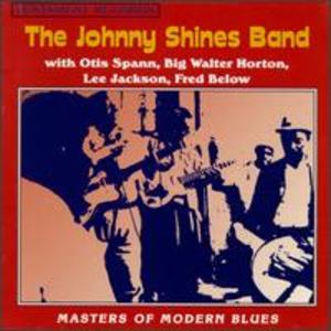 The Johnny Shines Band: Masters of Modern Blues The Johnny Shines Band: Masters of Modern Blues