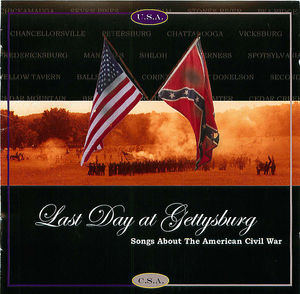 Last Day at Gettysburg: Songs About the American Civil War Last Day at Gettysburg: Songs About the American Civil War