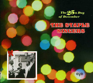The Staple Singers: 25th Day of December The Staple Singers: 25th Day of December