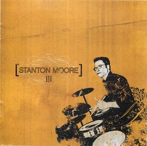 Stanton Moore III Stanton Moore III