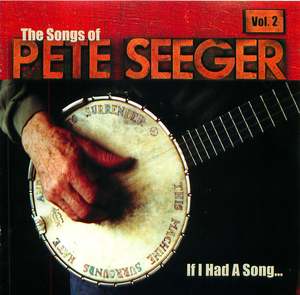 If I Had a Song: The Songs of Pete Seeger, Vol. 2 If I Had a Song: The Songs of Pete Seeger, Vol. 2